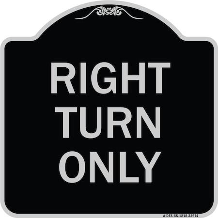 Signmission Designer Series Right Turn Only, Black & Silver Heavy-Gauge Aluminum Sign, 18" x 18", BS-1818-22974 A-DES-BS-1818-22974
